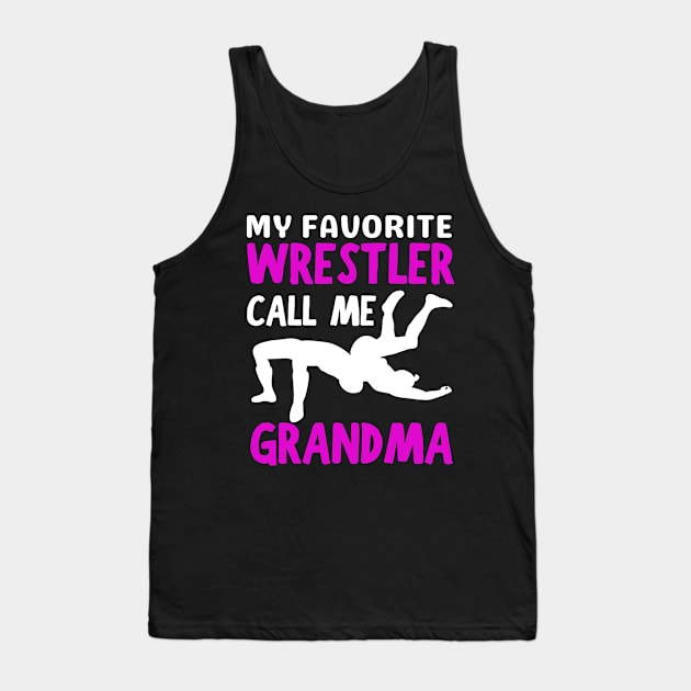 My Favorite Wrestler Calls Me Grandma Funny Wrestling Tank Top by larfly